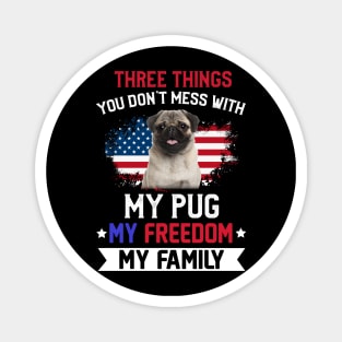 Three Things You Don_t Mess With T-shirt Pug Lovers Magnet